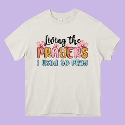 Living The Prayers I Used To Pray Heavy Core Tee Designed By Maliassmallbusiness