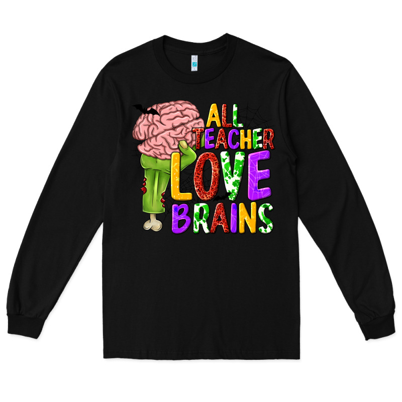 All Teacher Love Brains Long Sleeve Tee by texasbilliewilder | Teevron