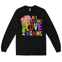 Black All Teacher Love Brains Long Sleeve Tee - texasbilliewilder