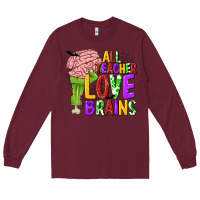 Burgundy All Teacher Love Brains Long Sleeve Tee - texasbilliewilder