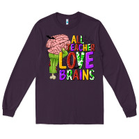 Plum All Teacher Love Brains Long Sleeve Tee - texasbilliewilder