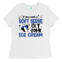 White if you want a soft serve get some ice cream Ladies Tee - MaliasSmallBusiness