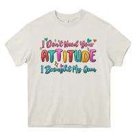 Cream i don't need your attitude i brought my own Heavy Core Tee - MaliasSmallBusiness