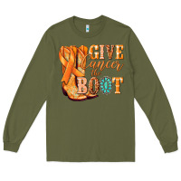 Army Green Give Cancer the boot Kidney Cancer orange ribbon Long Sleeve Tee - NancyCooperArtShop