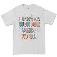 Dove Grey i dont do winter very well Premium Tee - MaliasSmallBusiness