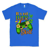 True Royal it s not luck skill Classic Tee - Artiststas