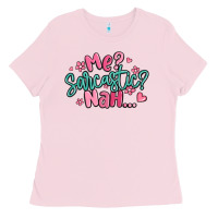 Bubblegum Pink me sarcastic nah... Ladies Tee - MaliasSmallBusiness