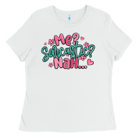 White me sarcastic nah... Ladies Tee - MaliasSmallBusiness