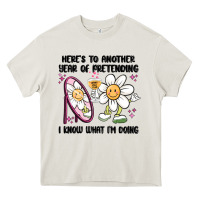 Cream here's to another year of pretending i know what i Heavy Core Tee - MaliasSmallBusiness