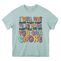 Arona i will not water myself down to be more digestible Heavy Core Tee - MaliasSmallBusiness