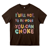 Chocolate Brown i will not water myself down to be more digestible Heavy Core Tee - MaliasSmallBusiness