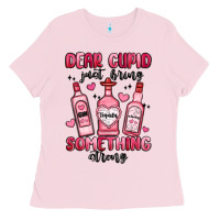 Bubblegum Pink dear cupid just bring something strong Ladies Tee - MaliasSmallBusiness