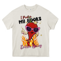 Cream i prefer my books extra spicy Heavy Core Tee - MaliasSmallBusiness