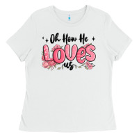 White oh how he loves us Ladies Tee - MaliasSmallBusiness
