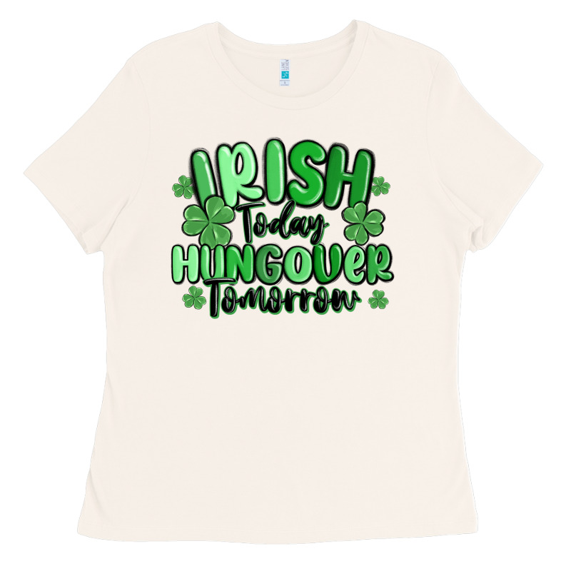 Irish Today Hungover Tomorrow Ladies Tee by MaliasSmallBusiness | Teevron
