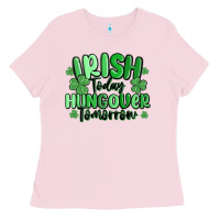 Bubblegum Pink irish today hungover tomorrow Ladies Tee - MaliasSmallBusiness