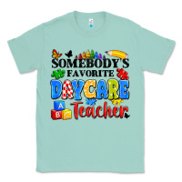Seafoam somebody's favorite daycare teacher Classic Tee - Artiststas