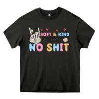 Asphalt soft and kind but i take no shit Heavy Core Tee - MaliasSmallBusiness