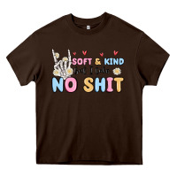 Chocolate Brown soft and kind but i take no shit Heavy Core Tee - MaliasSmallBusiness