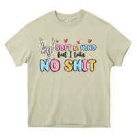 Mossy soft and kind but i take no shit Heavy Core Tee - MaliasSmallBusiness