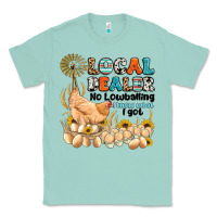 Local Dealer No Lowballing I Know What I Got Classic Tee | Teevron