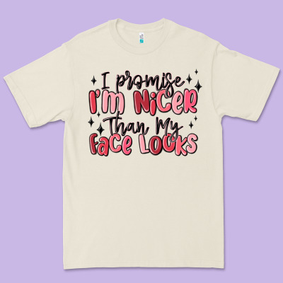 I Promise I'm Nicer Than My Face Looks Premium Tee Designed By Maliassmallbusiness