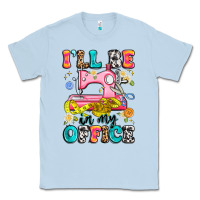 Dusty Blue i'll be in my office Classic Tee - Artiststas