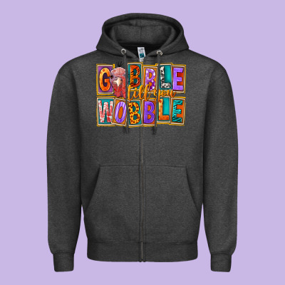 Gobble Till You Wobble Zipper Hoodie Designed By Fadigitalartstudio