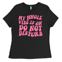 Black my whole vibes on do not disturb Ladies Tee - MaliasSmallBusiness