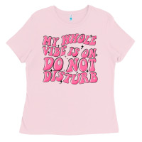 Bubblegum Pink my whole vibes on do not disturb Ladies Tee - MaliasSmallBusiness
