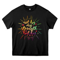 Black not by my strength but his Heavy Core Tee - MaliasSmallBusiness