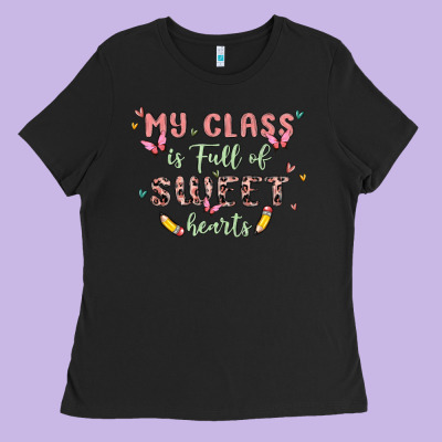 My Class Is Full Of Sweet Hearts Ladies Tee Designed By Maliassmallbusiness