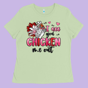 I See You Chicken Out Ladies Tee Designed By Maliassmallbusiness