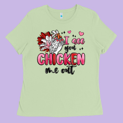 I See You Chicken Out Ladies Tee Designed By Maliassmallbusiness