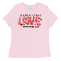 Bubblegum Pink let all that you do be done in love 1 corinthıans Ladies Tee - MaliasSmallBusiness