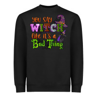 Black you say witch like its a bad thing Heavyweight Sweatshirt - CowGirlArtShop