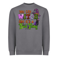 Storm you say witch like its a bad thing Heavyweight Sweatshirt - CowGirlArtShop