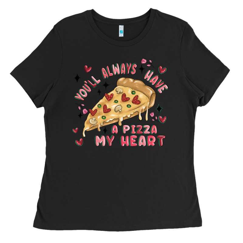 You'll Always Have A Pizza My Heart Ladies Tee by MaliasSmallBusiness | Teevron