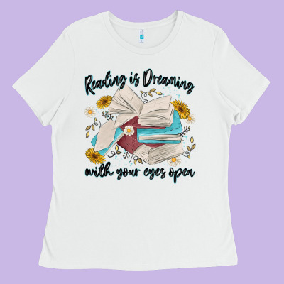 Reading Is Dreaming With Your Eyes Open Ladies Tee Designed By Maliassmallbusiness