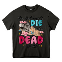 Asphalt you don't have to die to be dead to me Heavy Core Tee - MaliasSmallBusiness