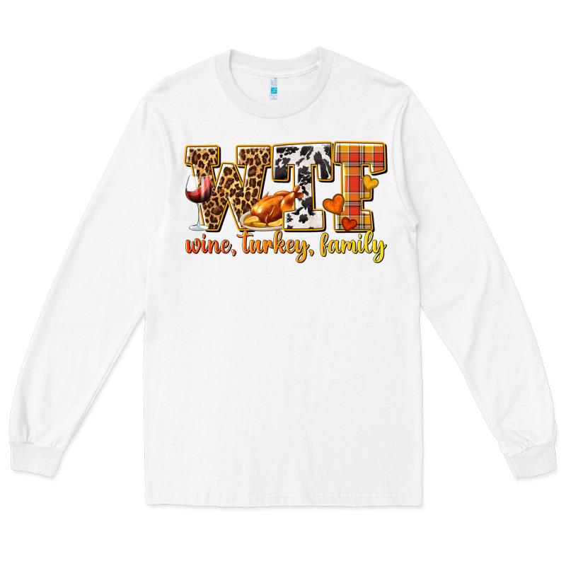 Wtf Wine Turkey Family Long Sleeve Tee by texasbilliewilder | Teevron