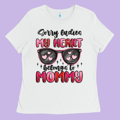 Sorry Ladies My Heart Belongs To Mommy Ladies Tee Designed By Maliassmallbusiness