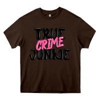 Chocolate Brown true crime junkie Heavy Core Tee - MaliasSmallBusiness