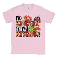 No Bitchin'in My Kitchen Classic Tee | Teevron