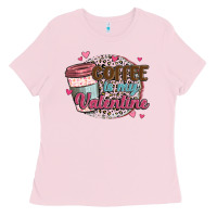 Bubblegum Pink coffee is my valentine Ladies Tee - MaliasSmallBusiness