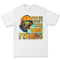 White youre lucky im here i could have gone fishing Premium Tee - NancyCooperArtShop