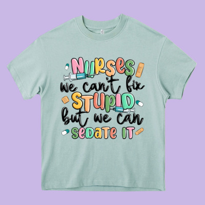 Nurses We Cant Fix Stupid Heavy Core Tee Designed By Maliassmallbusiness