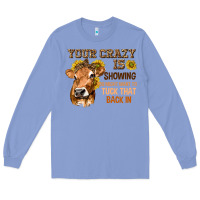 Colony Blue Your Crazy Is Showing You Long Sleeve Tee - texasbilliewilder