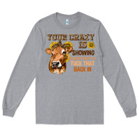 Heather Grey Your Crazy Is Showing You Long Sleeve Tee - texasbilliewilder