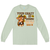 Matcha Your Crazy Is Showing You Long Sleeve Tee - texasbilliewilder